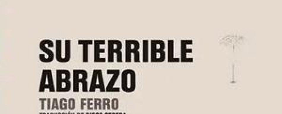 Su terrible abrazo, de Tiago Ferro